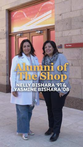 Two women standing next to each other. Text: Alumni of The Shop. Nelly Bishara '91 and Yasmine Bishara '00