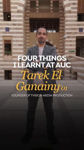 A man is standing and smiling. Text: Four things I learnt at AUC Tarek El Ganainy’01