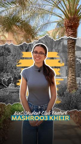 A female is standing and smiling. Text: AUC Student Club feature Mashro3 Kheir