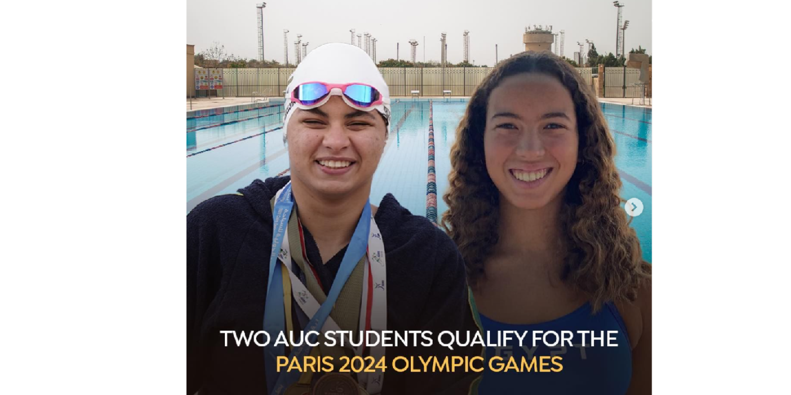 Two females are smiling. One female is wearing a swim cap and medals. Text: Two AUC students qualify for the he Paris 2024 Olympic Games